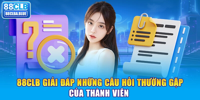 Câu hỏi thường gặp về 88clb