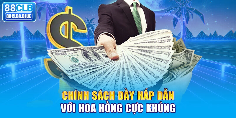 Chính sách đầy hấp dẫn với hoa hồng cực khủng