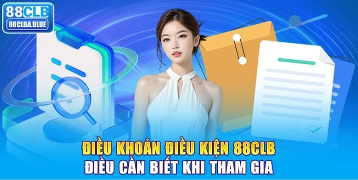 Điều Khoản Điều Kiện 88CLB – Điều Cần Biết Khi Tham Gia