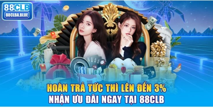 Hoàn Trả Tức Thì Lên Đến 3% – Nhận Ưu Đãi Ngay Tại 88CLB