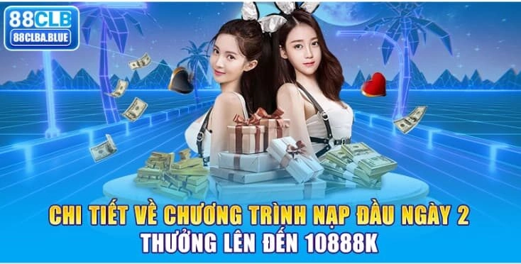 chi-tiet-ve-chuong-trinh-nap-dau-ngay-2-thuong-len-den-10888k