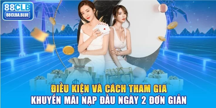 dieu-kien-va-cach-tham-gia-khuyen-mai-nap-dau-ngay-2-don-gian