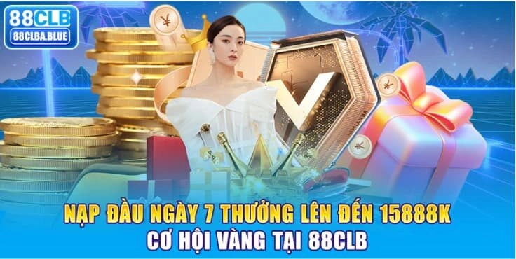 Nạp Đầu Ngày 7 Thưởng Lên Đến 15888K: Cơ Hội Vàng Tại 88CLB