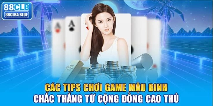 cac-tips-choi-game-mau-binh-chac-thang-tu-cong-dong-cao-thu