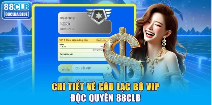 chi-tiet-ve-cau-lac-bo-vip-doc-quyen-88clb