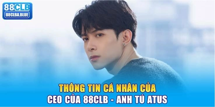 thong-tin-ca-nhan-cua-ceo-cua-88clb-anh-tu-atus