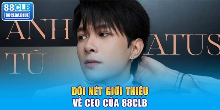 doi-net-gioi-thieu-ve-ceo-cua-88clb