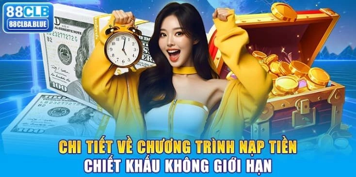 chi-tiet-ve-chuong-trinh-nap-tien-chiet-khau-khong-gioi-han