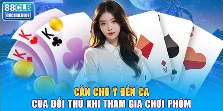 can-chu-y-den-ca-cua-doi-thu-khi-tham-gia-choi-phom