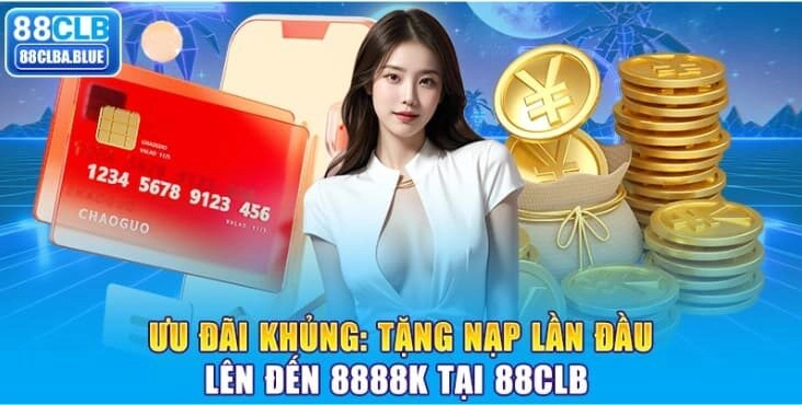 Ưu Đãi Khủng: Tặng Nạp Lần Đầu Lên Đến 8888K Tại 88CLB