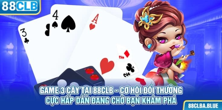 game-3-cay-tai-88clb-co-hoi-doi-thuong-cuc-hap-dan-dang-cho-ban-kham-pha