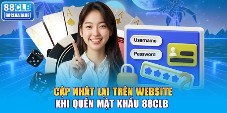 cap-nhat-lai-tren-website-khi-quen-mat-khau-88clb 