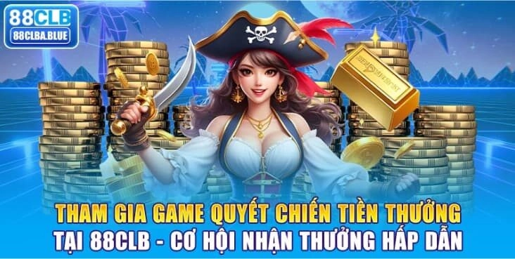 tham-gia-game-quyet-chien-tien-thuong-tai-88clb-co-hoi-nhan-thuong-hap-dan