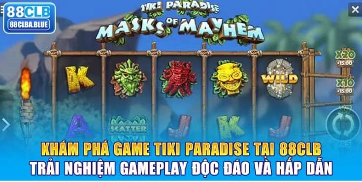 kham-pha-game-tiki-paradise-tai-88clb-trai-nghiem-gameplay-doc-dao-va-hap-dan