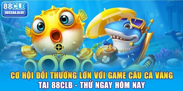 co-hoi-doi-thuong-lon-voi-game-cau-ca-vang-tai-88clb-thu-ngay-hom-nay