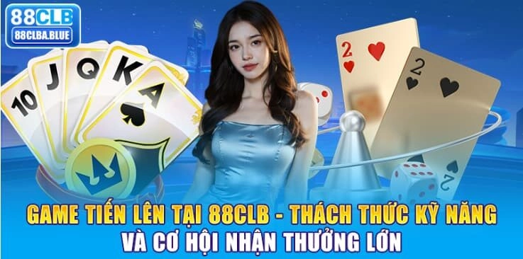 game-tien-len-tai-88clb-thach-thuc-ky-nang-va-co-hoi-nhan-thuong-lon