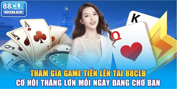 tham-gia-game-tien-len-tai-88clb-co-hoi-thang-lon-moi-ngay-dang-cho-ban