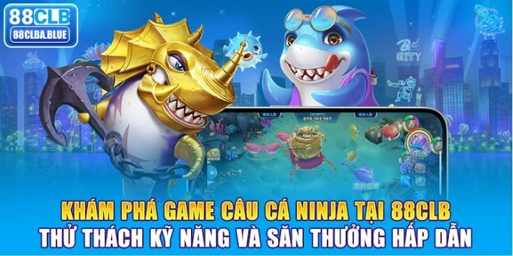 kham-pha-game-cau-ca-ninja-tai-88clb-thu-thach-ky-nang-va-san-thuong-hap-dan