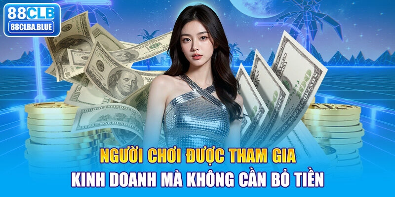 Người chơi được tham gia kinh doanh mà không cần bỏ tiền