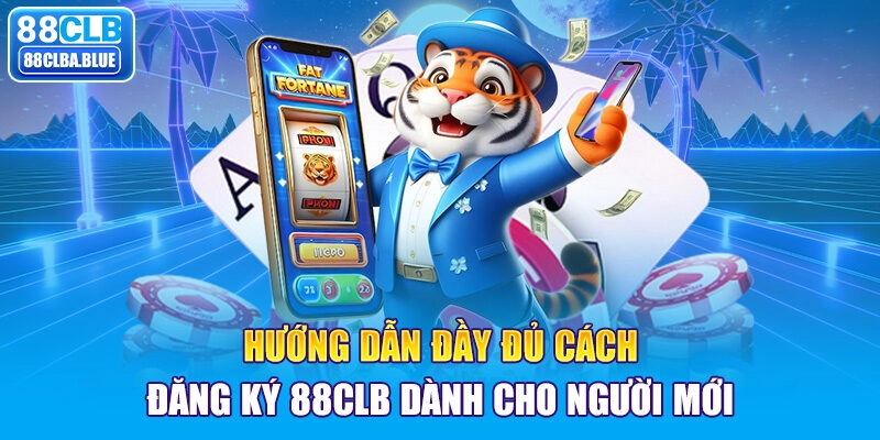 Hướng dẫn đăng ký 88clb