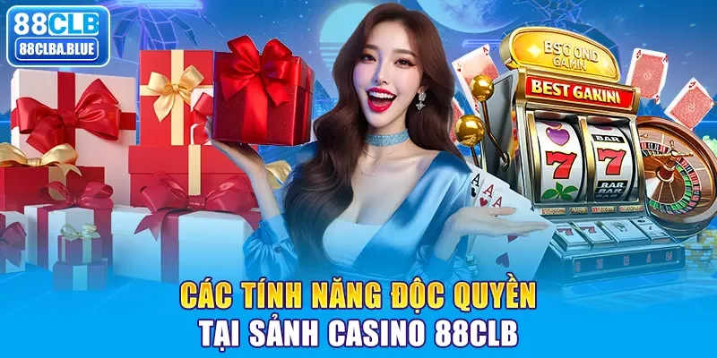 Các tính năng độc quyền tại sảnh casino 88CLB