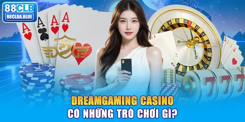 DreamGaming Casino có những trò chơi gì?