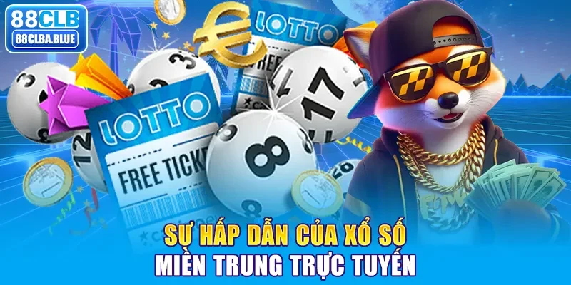 Sự hấp dẫn của xổ số Miền Trung trực tuyến