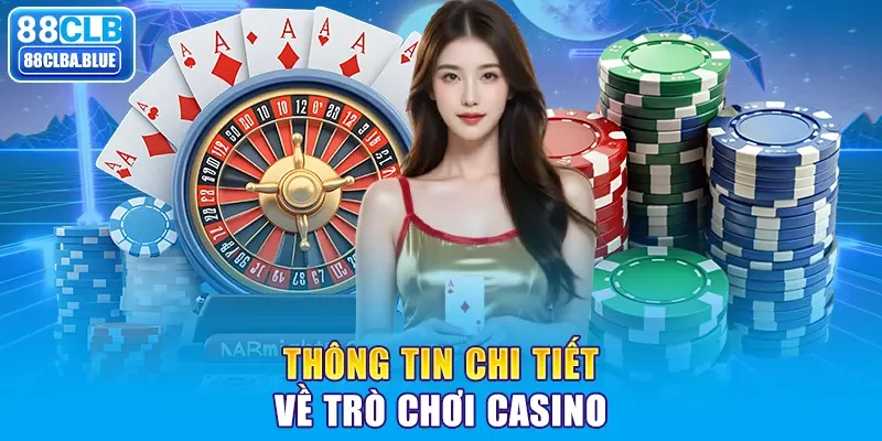 Thông tin chi tiết về trò chơi casino